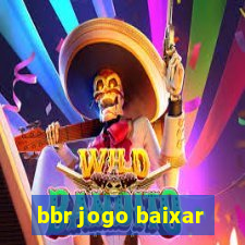 bbr jogo baixar